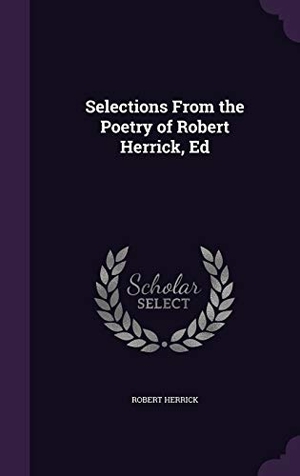 Herrick, Robert. Selections From the Poetry of Robert Herrick, Ed. Touchladybirdlucky Studios, 2016.