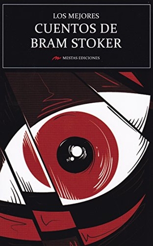 Stoker, Bram. Los mejores cuentos de Bram Stoker. Mestas Ediciones, S.L., 2018.