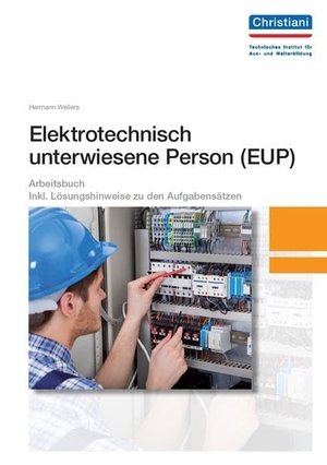 Wellers, Hermann. Elektrotechnisch unterwiesene Person - EUP. Christiani, 2018.