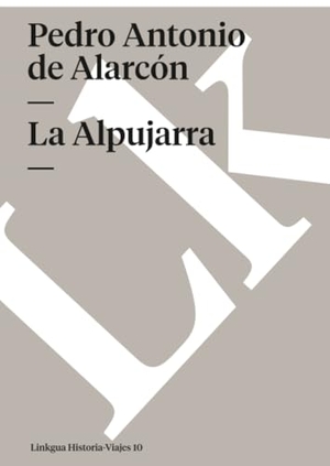 Alarcón, Pedro Antonio De. La Alpujarra. Linkgua Ediciones, 2024.