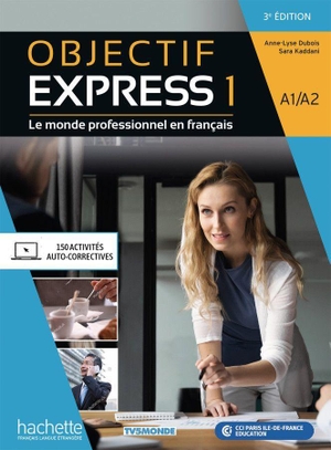Dubois, Anne-Lyse / Sara Kaddani. Objectif Express 1 - 3e édition.  Livre de l'élève + Codes - Le monde professionnel en français. Hueber Verlag GmbH, 2022.