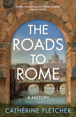 Fletcher, Catherine. The Roads To Rome - A History. Vintage Publishing, 2024.