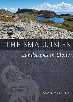 Mckirdy, Alan. The Small Isles - Landscapes in Stone. Birlinn General, 2022.