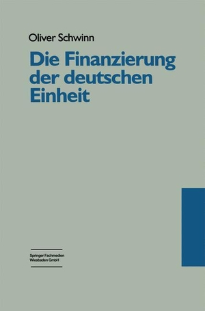 Schwinn, Oliver. Die Finanzierung der deutschen Einheit - Eine Untersuchung aus politisch-institutionalistischer Perspektive. VS Verlag für Sozialwissenschaften, 1997.