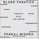 Bland Fanatics Lib/E: Liberals, the West, and the Afterlives of Empire
