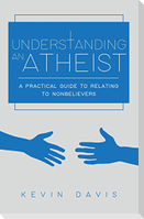 Understanding an Atheist