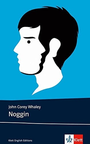 Whaley, John Corey. Noggin - Englische Lektüre für das 3. und 4. Lernjahr. Klett Sprachen GmbH, 2017.