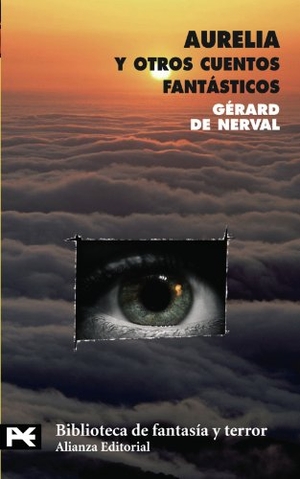 Nerval, Gérard De. Aurelia y otros cuentos fantásticos. Alianza Editorial, 2007.