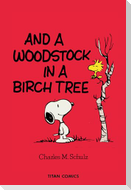 Peanuts: And A Woodstock In A Birch Tree