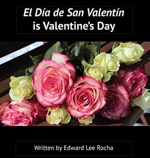 Rocha, Edward Lee. El Día de San Valentín is Valentine's Day - Spanish Bilingual Holiday Series. The Rola Corporation, 2021.