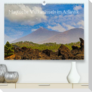 Magische Vulkaninseln im Atlantik (Premium, hochwertiger DIN A2 Wandkalender 2023, Kunstdruck in Hochglanz)