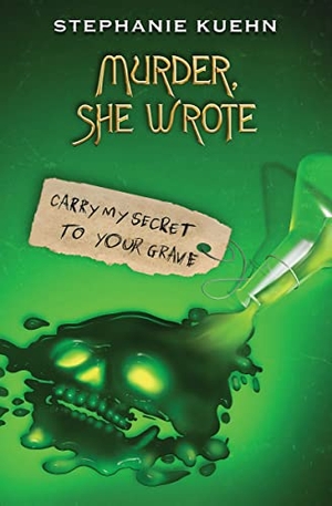 Kuehn, Stephanie. Carry My Secret to Your Grave (Murder, She Wrote #2). Scholastic Inc., 2023.