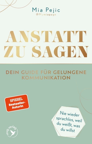 Pejic, Mia. Anstatt zu sagen - Dein Guide für gelungene Kommunikation - Nie wieder sprachlos, weil du weißt, was du willst | Der SPIEGEL-BESTSELLER von Mymiapage. MVG Moderne Vlgs. Ges., 2026.