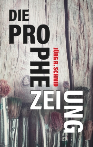 Schmid, Jürg R.. Die Prophezeiung. Books on Demand, 2019.