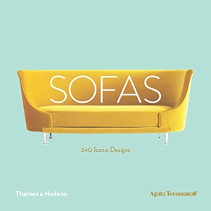 Toromanoff, Agata. Sofas - 340 Iconic Designs. Thames & Hudson, 2018.
