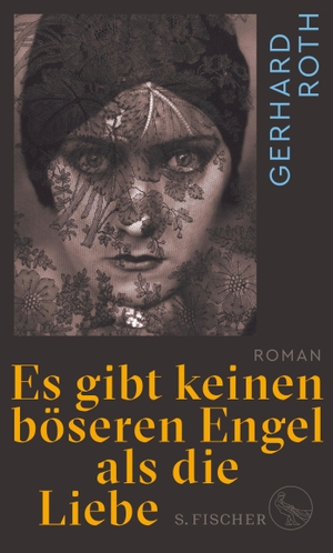 Roth, Gerhard. Es gibt keinen böseren Engel als die Liebe - Roman. FISCHER, S., 2021.