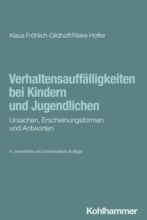 Fröhlich-Gildhoff, Klaus / Rieke Hoffer. Verhaltensauffälligkeiten bei Kindern und Jugendlichen - Ursachen, Erscheinungsformen und Antworten. Kohlhammer W., 2024.
