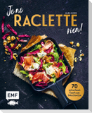 Je ne RACLETTE rien!