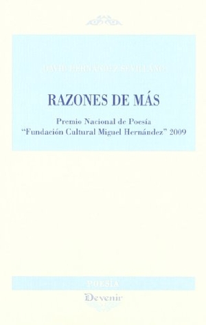 Hernández Sevillano, David. Razones de más. Devenir /Juan Pastor, editor, 2009.