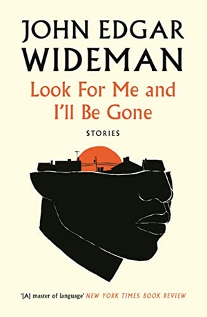 Wideman, John Edgar. Look For Me and I'll Be Gone. Canongate Books, 2022.