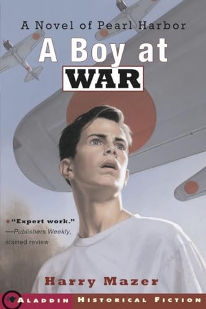 Mazer, Harry. A Boy at War - A Novel of Pearl Harbor. Simon & Schuster Books for Young Readers, 2002.
