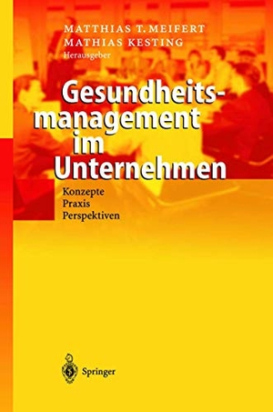 Kesting, Mathias / Matthias T. Meifert (Hrsg.). Gesundheitsmanagement im Unternehmen - Konzepte ¿ Praxis ¿ Perspektiven. Springer Berlin Heidelberg, 2012.