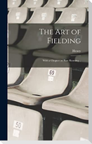 The Art of Fielding; With a Chapter on Base Running ..