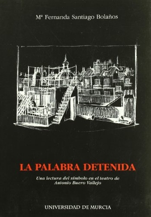 Santiago Bolaños, María Fernanda. La palabra detenida : una lectura del símbolo en el teatro de Antonio Buero Vallejo. Editum. Ediciones de la Universidad de Murcia, 2004.