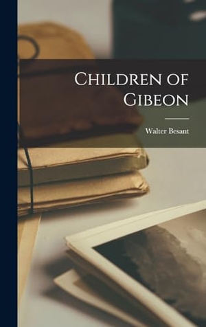 Besant, Walter. Children of Gibeon. Creative Media Partners, LLC, 2022.