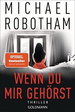 Robotham, Michael. Wenn du mir gehörst - Thriller. Goldmann TB, 2022.