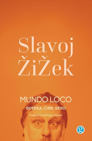 Zizek, Slavoj. Mundo loco. Guerra, cine, sexo. Ediciones Godot, 2024.