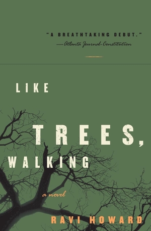 Howard, Ravi. Like Trees, Walking. Harper Paperbacks, 2019.