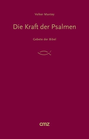 Mantey, Volker. Die Kraft der Psalmen - Gebete der Bibel. CMZ Verlag, 2018.