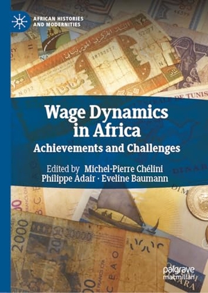 Chelini, Michel-Pierre / Philippe Adair et al (Hrsg.). Wage Dynamics in Africa - Achievements and Challenges. Springer, 2026.