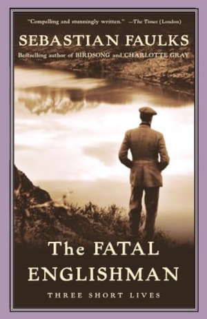 Faulks, Sebastian. The Fatal Englishman - Three Short Lives. Knopf Doubleday Publishing Group, 2002.