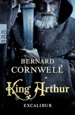Cornwell, Bernard. King Arthur: Excalibur - Historischer Roman. Rowohlt Taschenbuch Verlag, 2020.