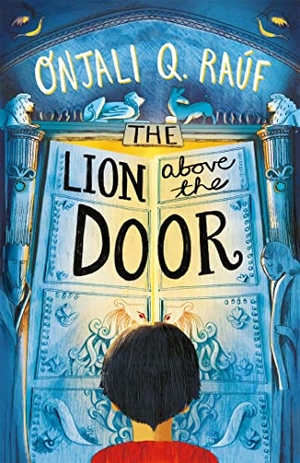 Raúf, Onjali Q.. The Lion Above the Door. Yen Press, 2021.