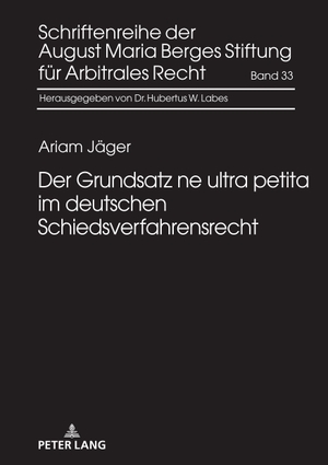 Jäger, Ariam. Der Grundsatz ne ultra petita im deutschen Schiedsverfahrensrecht. Peter Lang, 2022.
