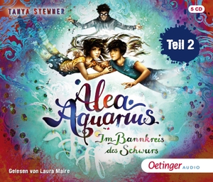 Stewner, Tanya. Alea Aquarius 7.2 - Im Bannkreis des Schwurs (6 CD). Oetinger Media GmbH, 2021.