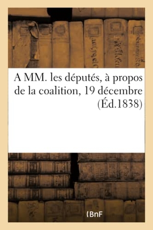 Delaunay. A MM. Les Députés, À Propos de la Coalition, 19 Décembre. Hachette Livre - BNF, 2017.