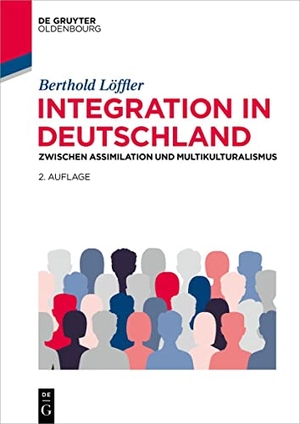 Löffler, Berthold. Integration in Deutschland - Zwischen Assimilation und Multikulturalismus. de Gruyter Oldenbourg, 2026.