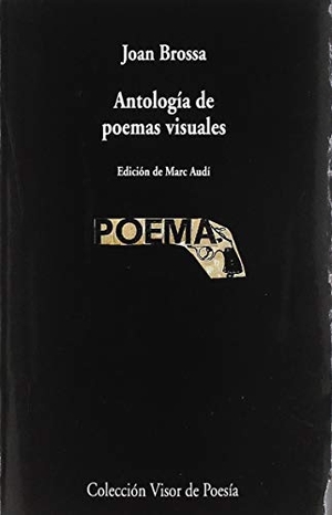 Brossa, Joan. Antología de poemas visuales. VISOR LIBROS, S.L., 2019.