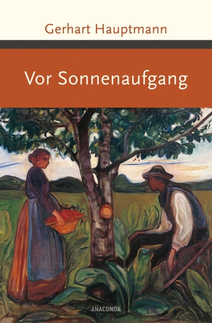Gerhart Hauptmann. Vor Sonnenaufgang. Anaconda Verlag, 2018.