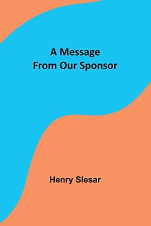 Slesar, Henry. A Message From Our Sponsor. Alpha Edition, 2023.