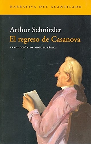 Schnitzler, Arthur. El regreso de Casanova. Acantilado, 2004.