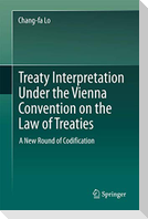 Treaty Interpretation Under the Vienna Convention on the Law of Treaties