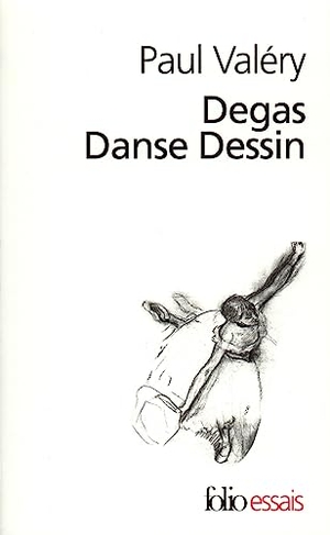 Valery, Paul. Degas Danse Dessin. Gallimard Education, 1998.