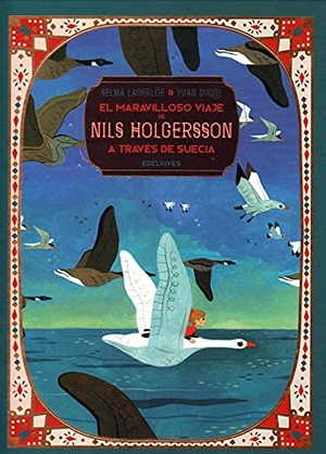 Lacombe, Benjamin / Lagerlöf, Selma et al. El maravilloso viaje de Nils Holgersson a través de Suecia. Editorial Luis Vives (Edelvives), 2019.