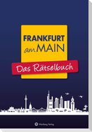 Frankfurt am Main - Das Rätselbuch