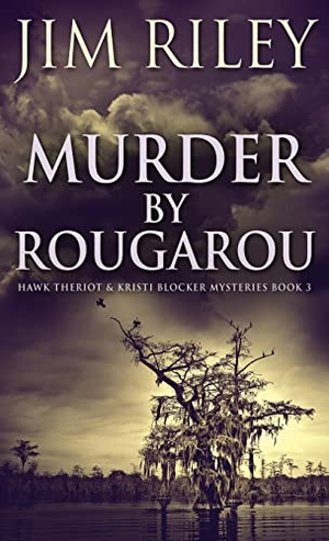 Riley, Jim. Murder by Rougarou. Next Chapter, 2021.